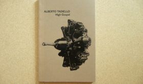 Alberto Tadiello, High gospel, 80 pp., 12 x 18 cm, Mousse Publishing, Milano, 2012